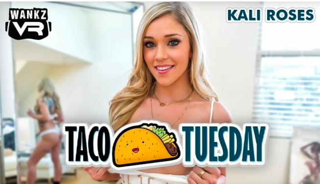 Wankzvr Kali Roses Taco Tuesday XXX Most Watched Compilation Free
